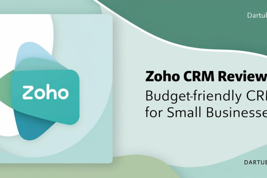 Zoho CRM Review: Budget-Friendly CRM for Small Business